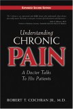 Understanding Chronic Pain A Doctor Talks to His Patients 2nd 2007 Expanded  9781577363958 Front Cover