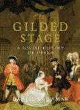 Gilded Stage A Social History of Opera 2010 9781590203958 Front Cover