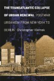 Transatlantic Collapse of Urban Renewal Postwar Urbanism from New York to Berlin cover art