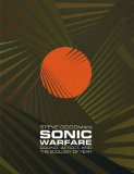 Sonic Warfare Sound, Affect, and the Ecology of Fear cover art