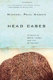 Head Cases Stories of Brain Injury and Its Aftermath cover art
