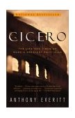 Cicero The Life and Times of Rome's Greatest Politician cover art