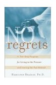 No Regrets A Ten-Step Program for Living in the Present and Leaving the Past Behind 2004 9780471212959 Front Cover