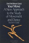 Your Move: a New Approach to the Study of Movement and Dance A Teachers Guide 5th 1983 Teachers Edition, Instructors Manual, etc.  9780677063959 Front Cover