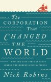 Corporation That Changed the World How the East India Company Shaped the Modern Multinational