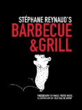 Stephane Reynaud's Barbecue and Grill 2012 9780762778959 Front Cover