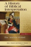 History of Biblical Interpretation, Vol. 1 The Ancient Period 2008 9780802863959 Front Cover