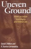 Uneven Ground American Indian Sovereignty and Federal Law