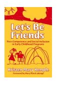 Let's Be Friends Peer Competence and Social Inclusion in Early Childhood Programs cover art
