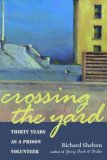 Crossing the Yard Thirty Years As a Prison Volunteer cover art