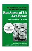 But Some of Us Are Brave All the Women Are White, All the Blacks Are Men: Black Women's Studies cover art