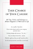 Take Charge of Your Career! 365 Tips, Tricks, and Techniques to Achieve Happiness at Work and in Life 2011 9781435460959 Front Cover