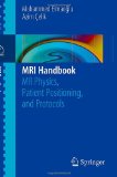 MRI Handbook MR Physics, Patient Positioning, and Protocols  9781461410959 Front Cover