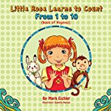 Little Rose Learns to Count From 1 To 10 2013 9781492733959 Front Cover