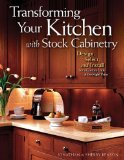 Transforming Your Kitchen with Stock Cabinetry Design, Select, and Install for a Custom Look at the Right Price 2010 9781565233959 Front Cover