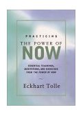 Practicing the Power of Now Essential Teachings, Meditations, and Exercises from the Power of Now cover art