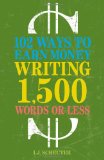 102 Ways to Earn Money Writing 1,500 Words or Less The Ultimate Freelancer's Guide 2010 9781582977959 Front Cover