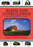 Barns and Outbuildings And How to Construct Them 2011 9781616081959 Front Cover