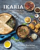 Ikaria Lessons on Food, Life, and Longevity from the Greek Island Where People Forget to Die: a Mediterranean Diet Cookbook  9781623362959 Front Cover