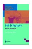 PNF in Practice An Illustrated Guide 2nd 9783540663959 Front Cover