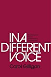 In a Different Voice Psychological Theory and Women's Development  9780674970960 Front Cover