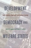 Development, Democracy, and Welfare States Latin America, East Asia, and Eastern Europe