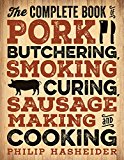 Complete Book of Pork Butchering, Smoking, Curing, Sausage Making, and Cooking  9780760349960 Front Cover