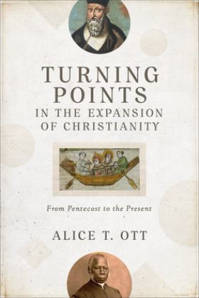 Turning Points in the Expansion of Christianity From Pentecost to the Present  9780801099960 Front Cover