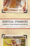 Identical Strangers A Memoir of Twins Separated and Reunited cover art