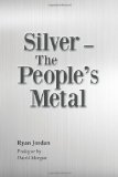 Silver-- the People's Metal 2012 9781478230960 Front Cover