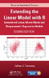 Extending the Linear Model with R Generalized Linear, Mixed Effects and Nonparametric Regression Models, Second Edition