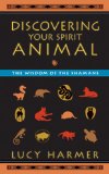 Discovering Your Spirit Animal The Wisdom of the Shamans 2009 9781556437960 Front Cover