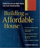 Building an Affordable House Trade Secrets to High-Value, Low-Cost Construction 2005 9781561585960 Front Cover