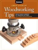 Great Book of Woodworking Tips Over 650 Ingenious Workshop Tips, Techniques, and Secrets from the Experts at American Woodworker  9781565235960 Front Cover