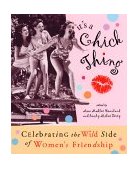 It's a Chick Thing Celebrating the Wild Side of Women's Friendships 2000 9781573241960 Front Cover