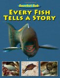 Every Fish Tells a Story Reef Society in Comedy and Tragedy with Hope for the Future, Maybe 2011 9781616083960 Front Cover