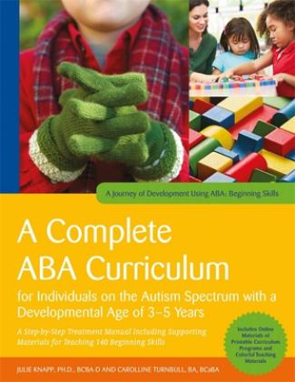 Complete ABA Curriculum for Individuals on the Autism Spectrum with a Developmental Age of 3-5 Years A Step-By-Step Treatment Manual Including Supporting Materials for Teaching 140 Beginning Skills  9781785929960 Front Cover