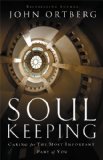 Soul Keeping Caring for the Most Important Part of You  9780310275961 Front Cover