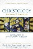 Christology, Ancient and Modern Explorations in Constructive Dogmatics