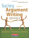 Teaching Argument Writing, Grades 6-12 Supporting Claims with Relevant Evidence and Clear Reasoning