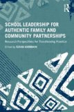 School Leadership for Authentic Family and Community Partnerships Research Perspectives for Transforming Practice