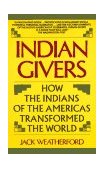 Indian Givers How the Indians of the Americas Transformed the World cover art