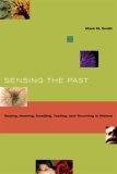 Sensing the Past Seeing, Hearing, Smelling, Tasting, and Touching in History cover art
