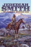 Jedediah Smith No Ordinary Mountain Man 2011 9780806141961 Front Cover