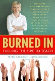 Burned In Fueling the Fire to Teach  9780807751961 Front Cover