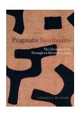 Pragmatic Spirituality The Christian Faith Through an Africentric Lens  9780814793961 Front Cover