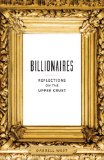 Billionaires Reflections on the Upper Crust  9780815725961 Front Cover