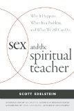 Sex and the Spiritual Teacher Why It Happens, When It's a Problem, and What We All Can Do  9780861715961 Front Cover