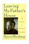 Leaving My Father's House A Journey to Conscious Femininity  9780877738961 Front Cover