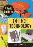 Field Guide to Office Technology 2007 9781556526961 Front Cover